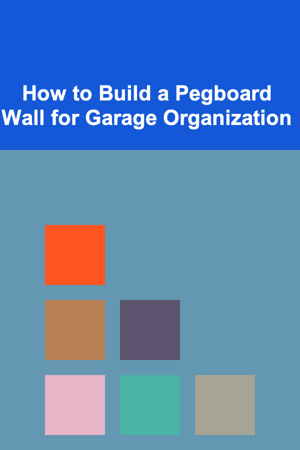 How to Build a Pegboard Wall for Garage Organization