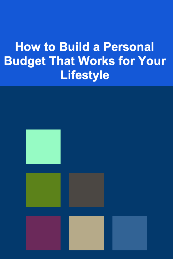How to Build a Personal Budget That Works for Your Lifestyle
