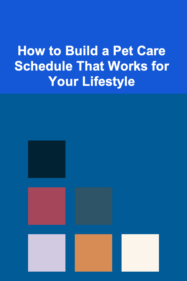 How to Build a Pet Care Schedule That Works for Your Lifestyle