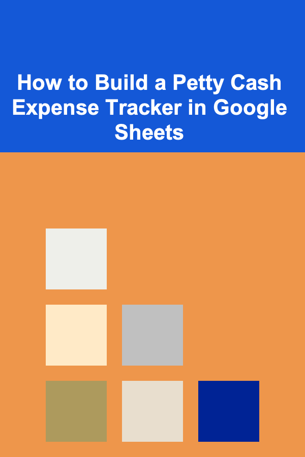 How to Build a Petty Cash Expense Tracker in Google Sheets