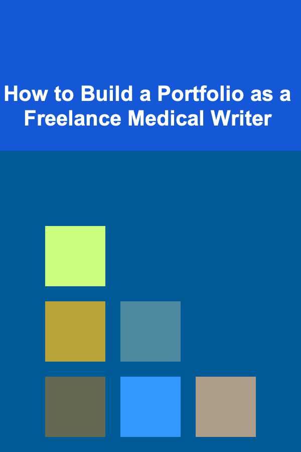 How to Build a Portfolio as a Freelance Medical Writer