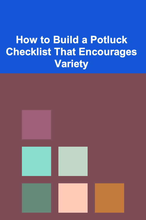 How to Build a Potluck Checklist That Encourages Variety