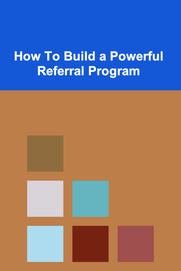 How To Build a Powerful Referral Program