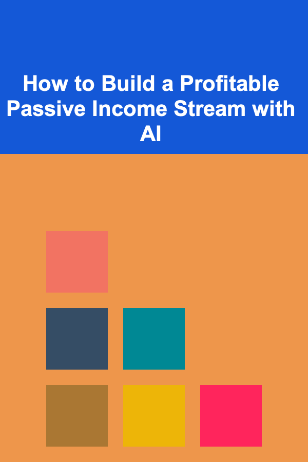 How to Build a Profitable Passive Income Stream with AI