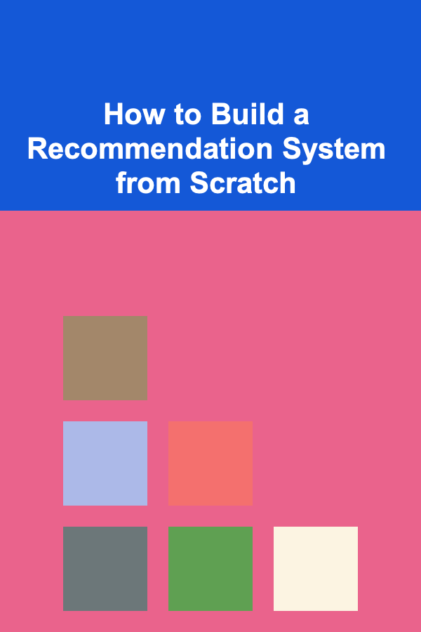How to Build a Recommendation System from Scratch