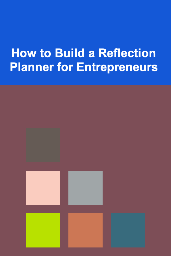 How to Build a Reflection Planner for Entrepreneurs