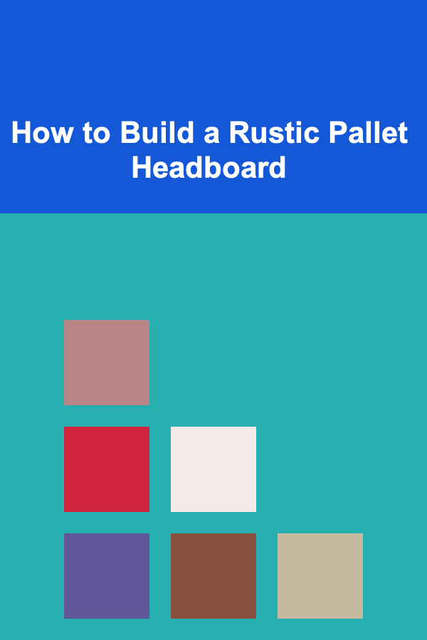 How to Build a Rustic Pallet Headboard