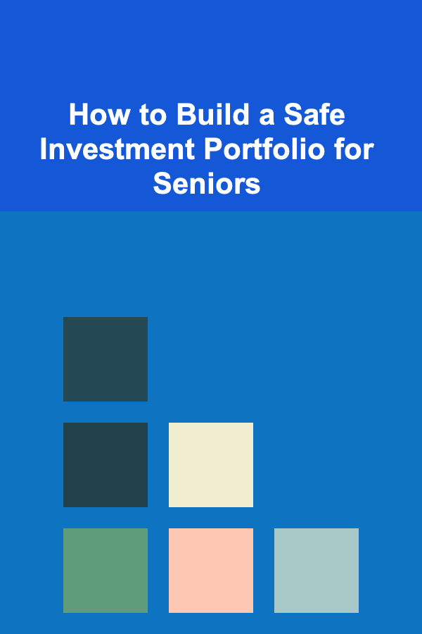 How to Build a Safe Investment Portfolio for Seniors