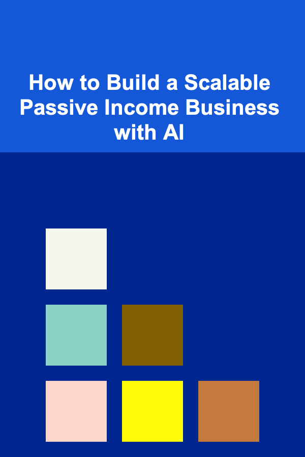 How to Build a Scalable Passive Income Business with AI