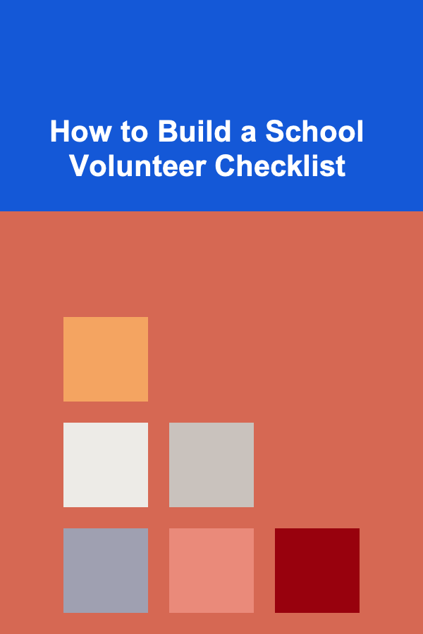 How to Build a School Volunteer Checklist