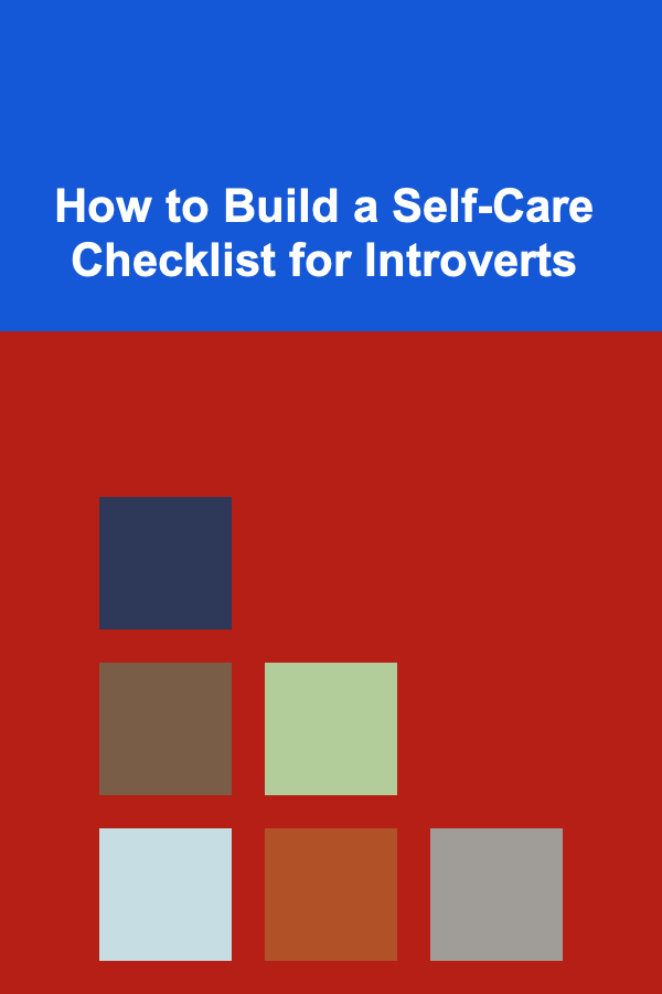 How to Build a Self-Care Checklist for Introverts