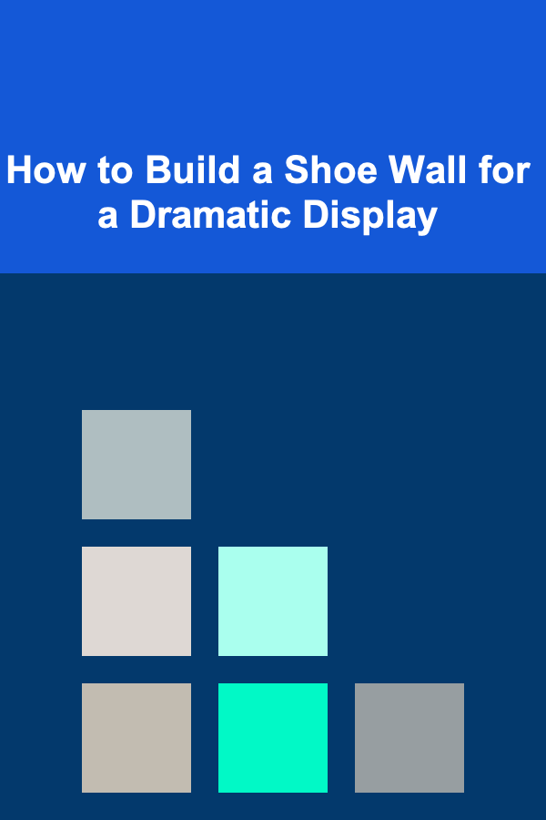 How to Build a Shoe Wall for a Dramatic Display