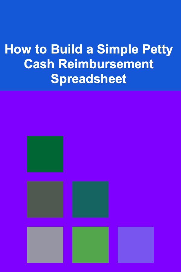 How to Build a Simple Petty Cash Reimbursement Spreadsheet