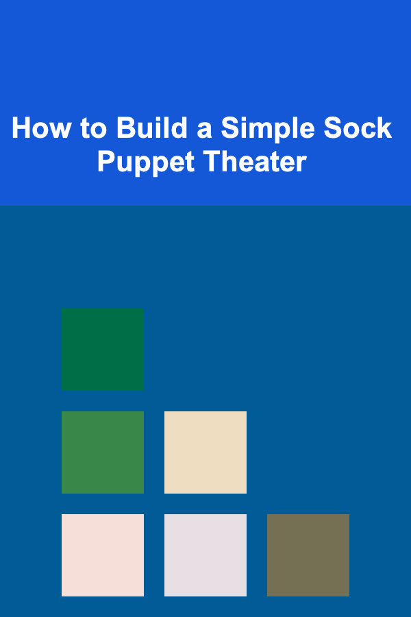 How to Build a Simple Sock Puppet Theater