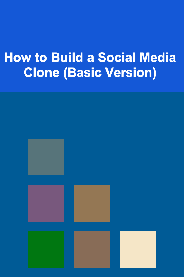 How to Build a Social Media Clone (Basic Version)