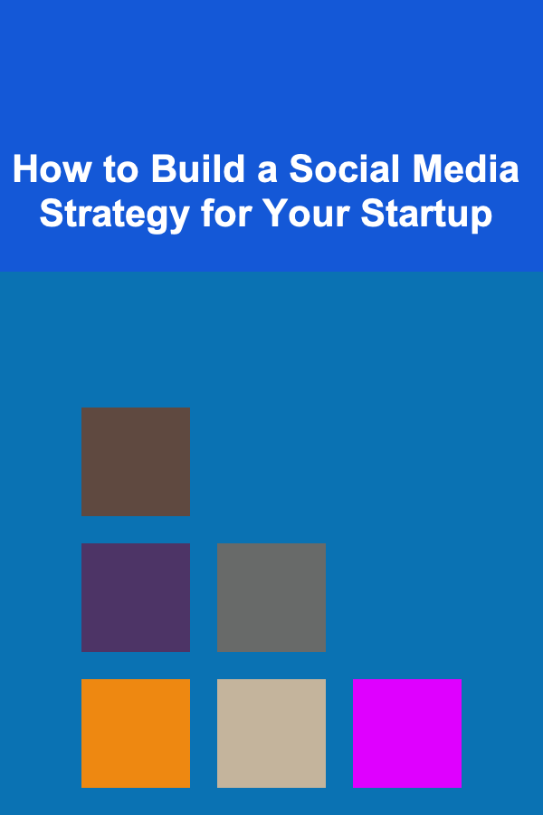 How to Build a Social Media Strategy for Your Startup