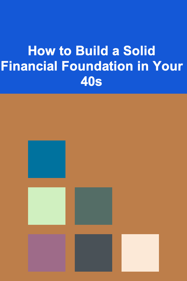 How to Build a Solid Financial Foundation in Your 40s