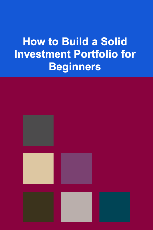 How to Build a Solid Investment Portfolio for Beginners