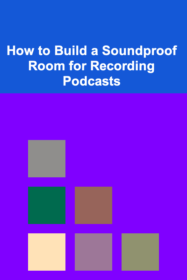 How to Build a Soundproof Room for Recording Podcasts