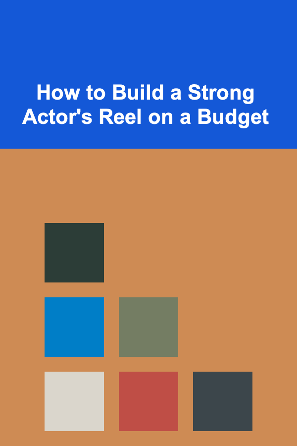 How to Build a Strong Actor's Reel on a Budget