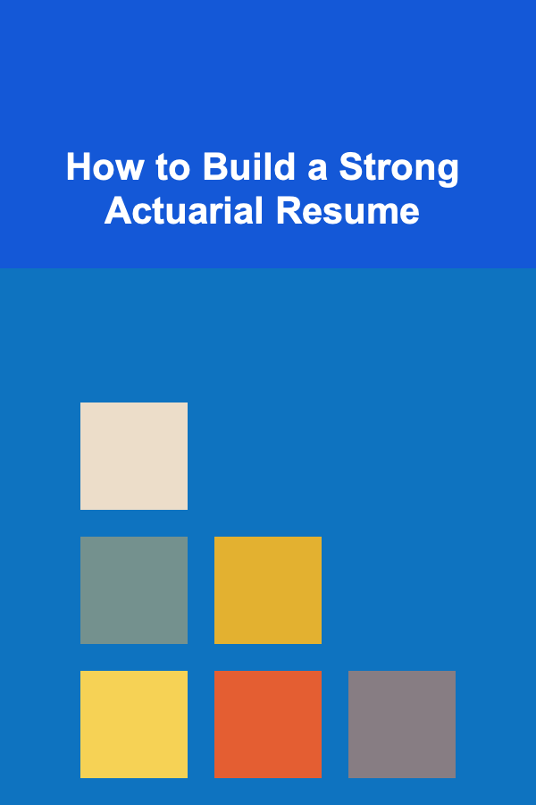 How to Build a Strong Actuarial Resume