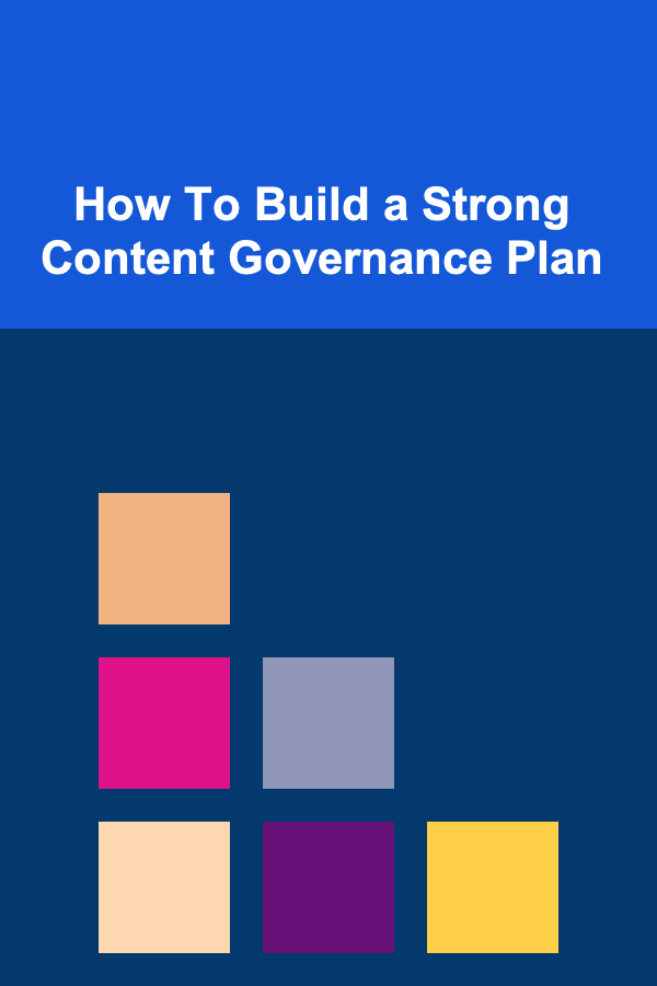 How To Build a Strong Content Governance Plan