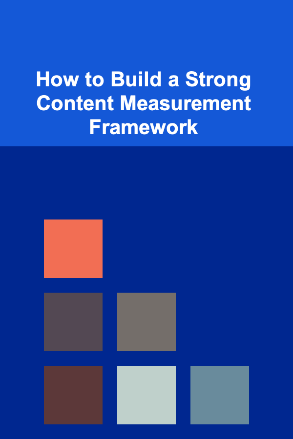 How to Build a Strong Content Measurement Framework