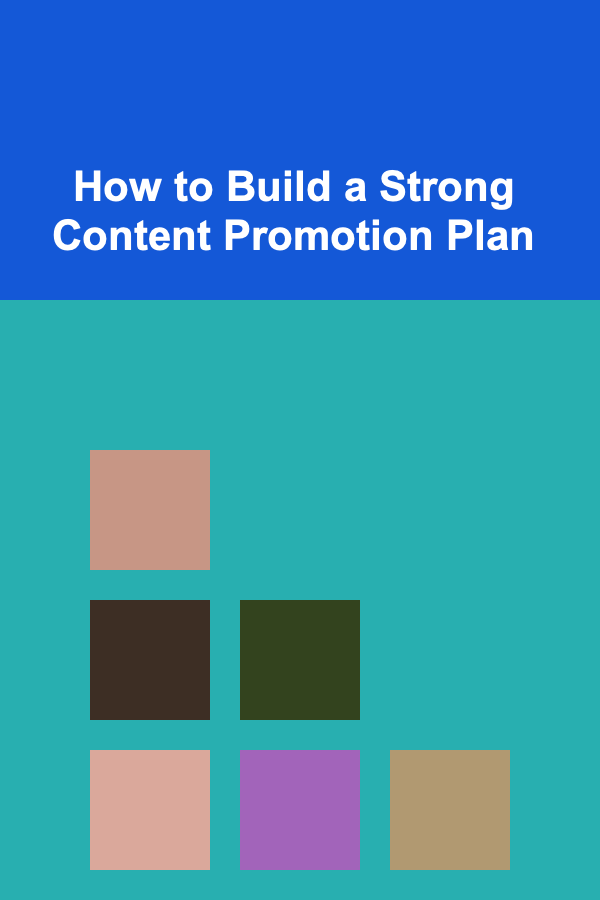 How to Build a Strong Content Promotion Plan