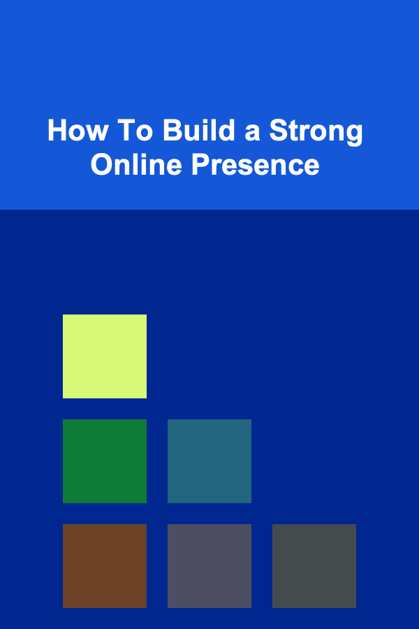 How To Build a Strong Online Presence