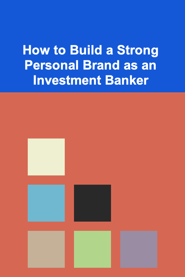 How to Build a Strong Personal Brand as an Investment Banker