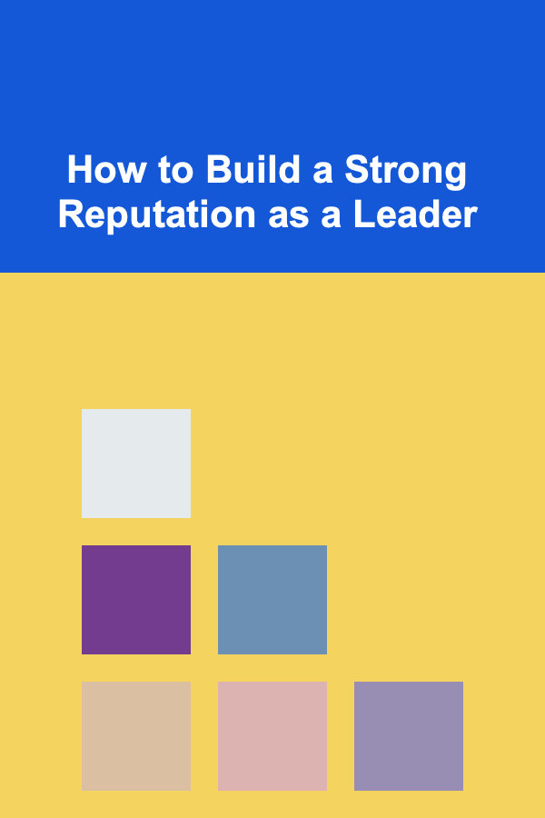 How to Build a Strong Reputation as a Leader