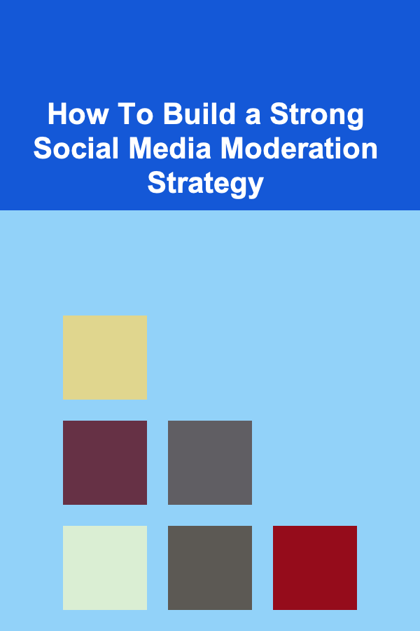 How To Build a Strong Social Media Moderation Strategy
