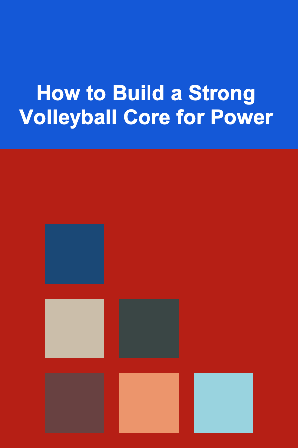 How to Build a Strong Volleyball Core for Power