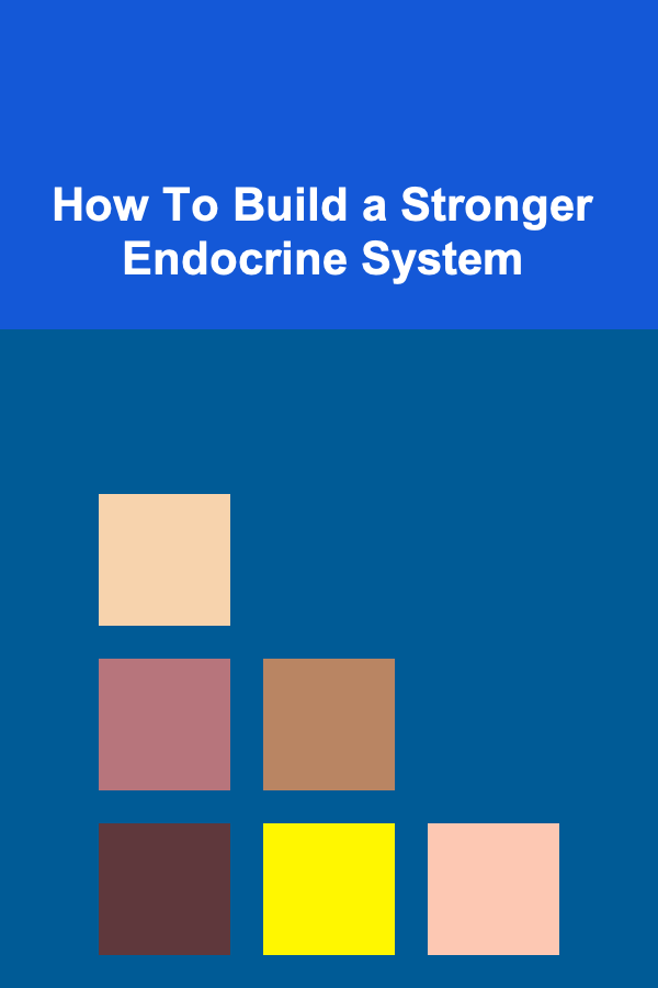 How To Build a Stronger Endocrine System