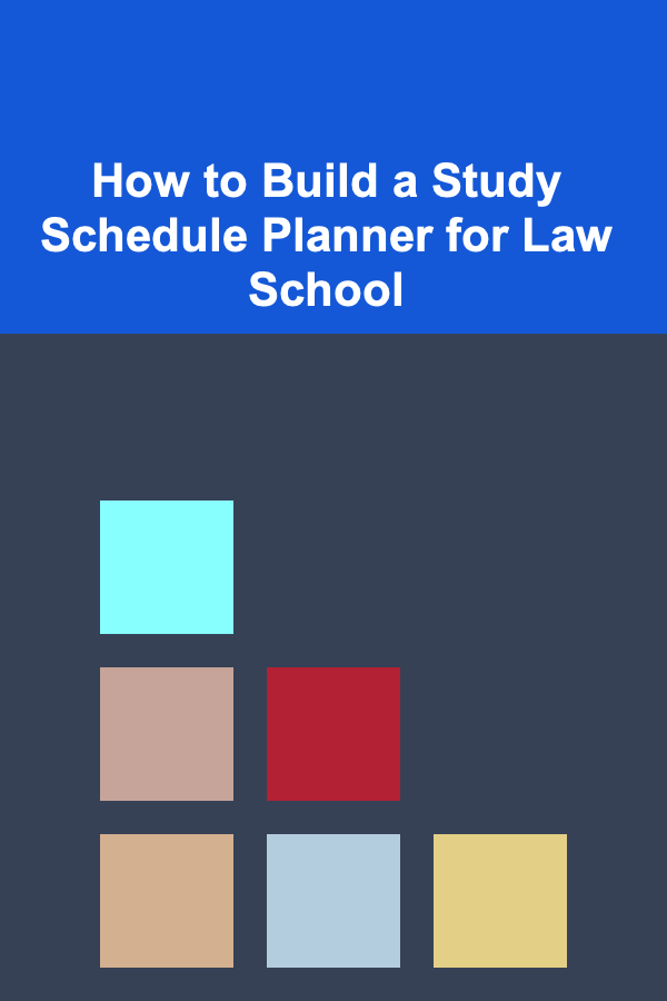 How to Build a Study Schedule Planner for Law School