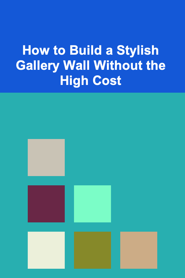 How to Build a Stylish Gallery Wall Without the High Cost