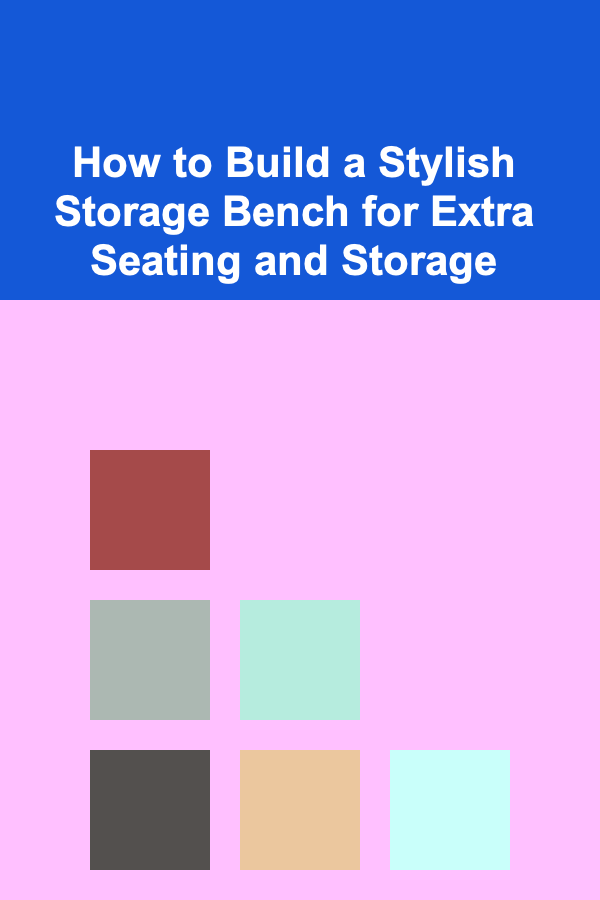 How to Build a Stylish Storage Bench for Extra Seating and Storage