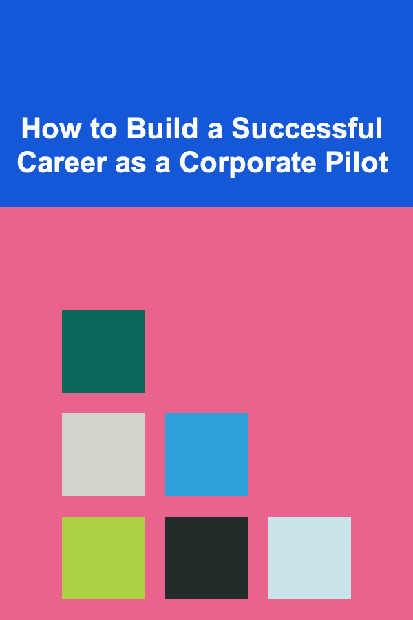 How to Build a Successful Career as a Corporate Pilot