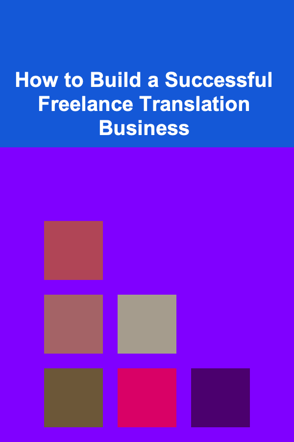 How to Build a Successful Freelance Translation Business