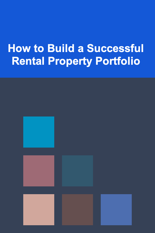 How to Build a Successful Rental Property Portfolio