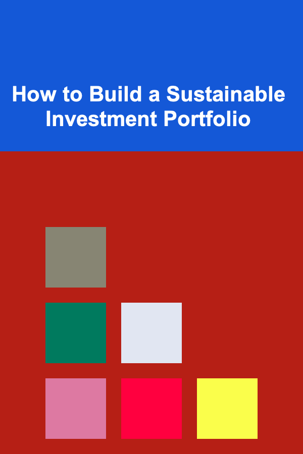 How to Build a Sustainable Investment Portfolio