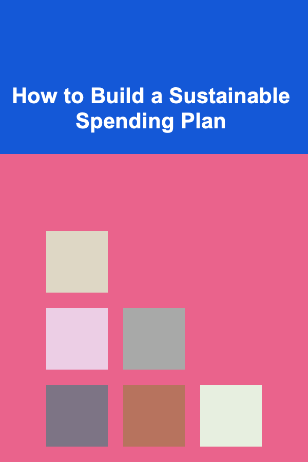 How to Build a Sustainable Spending Plan