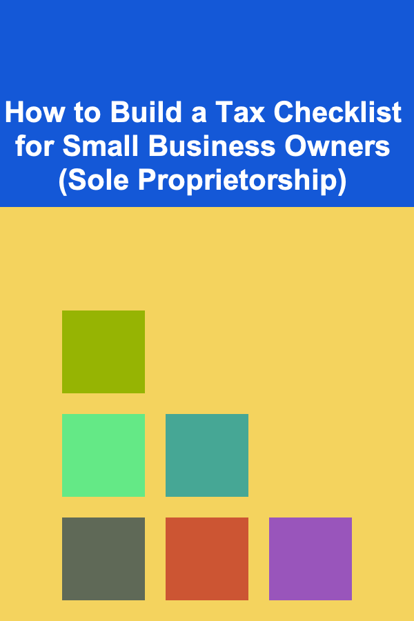 How to Build a Tax Checklist for Small Business Owners (Sole Proprietorship)