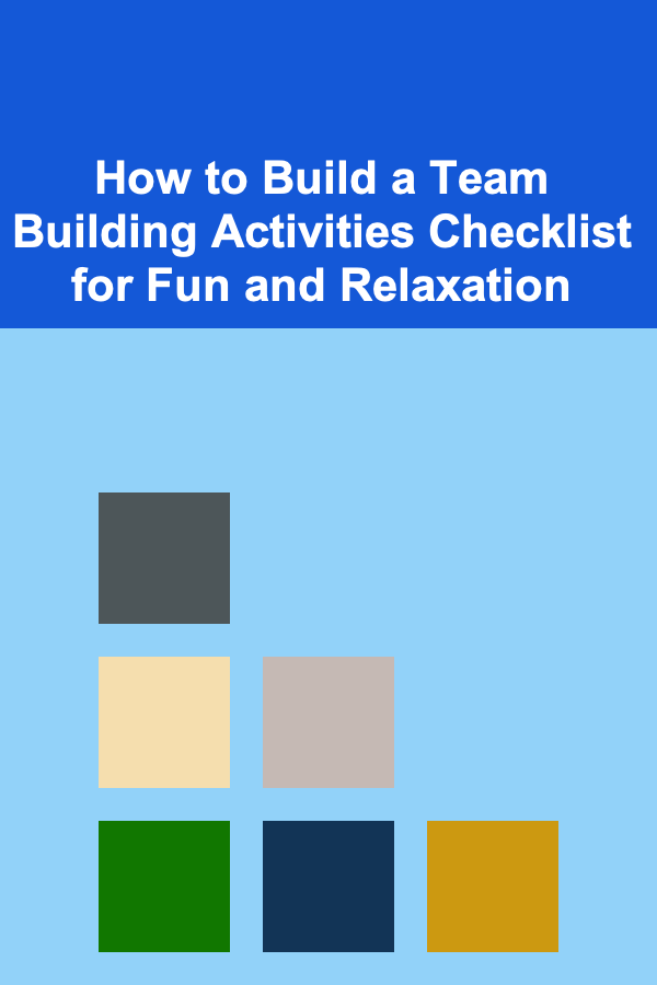 How to Build a Team Building Activities Checklist for Fun and Relaxation