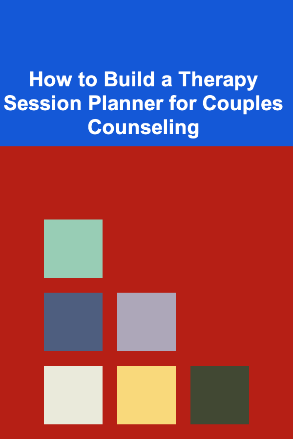 How to Build a Therapy Session Planner for Couples Counseling