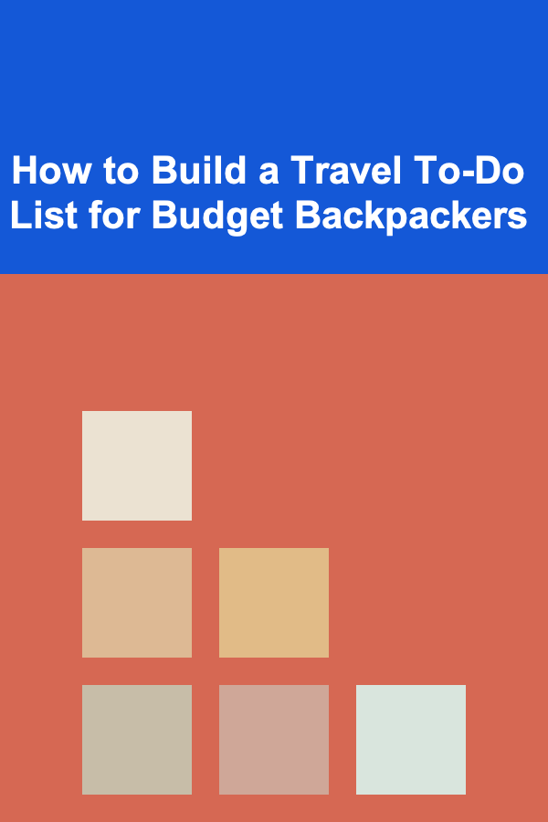 How to Build a Travel To-Do List for Budget Backpackers