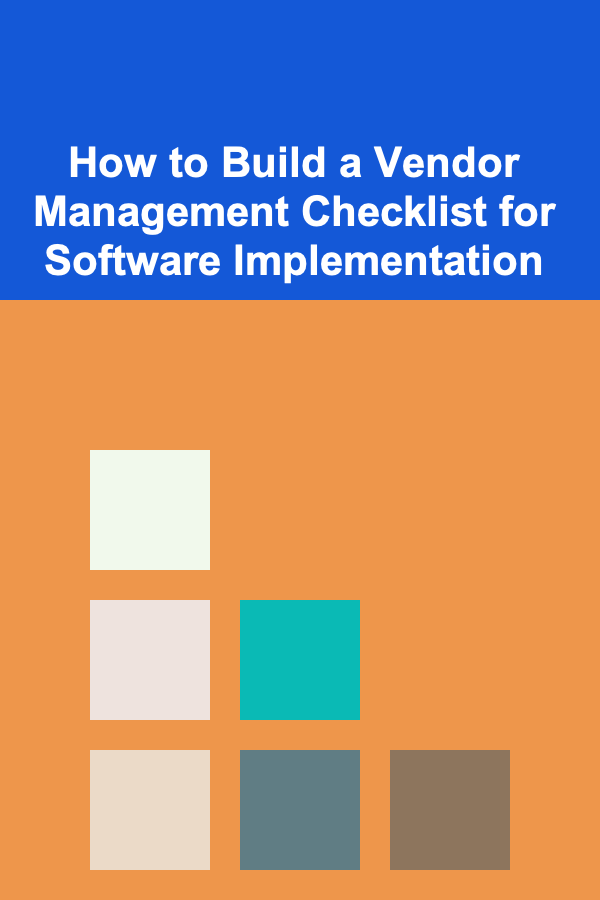 How to Build a Vendor Management Checklist for Software Implementation