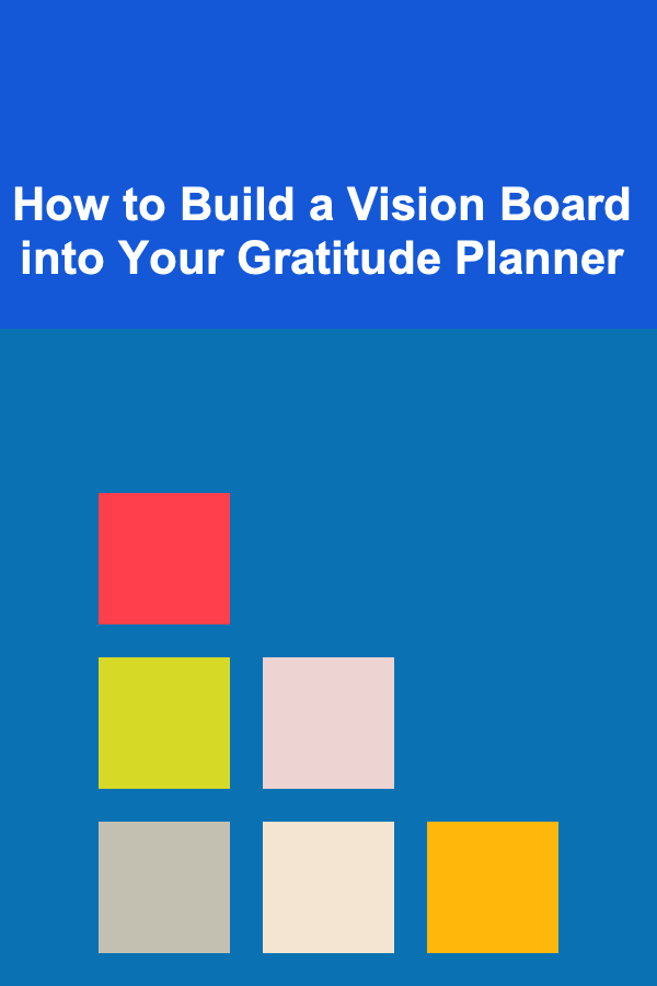 How to Build a Vision Board into Your Gratitude Planner