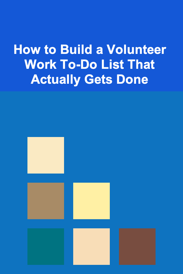 How to Build a Volunteer Work To-Do List That Actually Gets Done