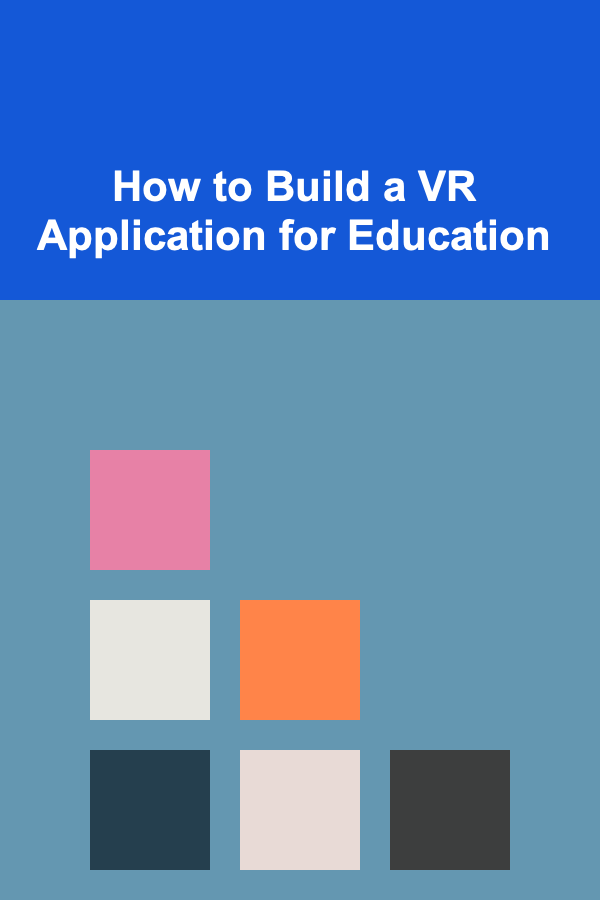 How to Build a VR Application for Education